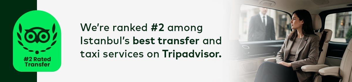 Ranked #2 among Istanbul's best transfer and taxi services on Tripadvisor
